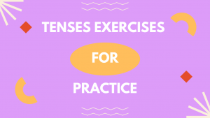 Tenses: Practice