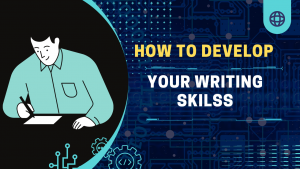 How To Develop Your English Writing Skills