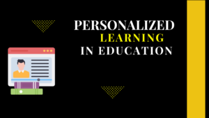 Personalized Learning In Education