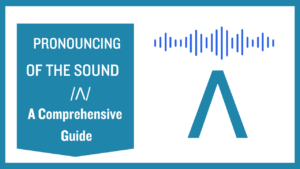 Pronouncing The Sound /ʌ/: A Comprehensive Guide